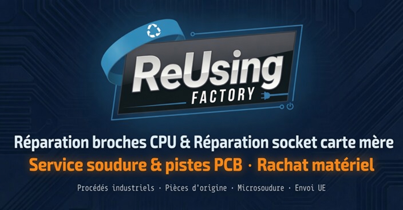 ReUsing Factory – Réparation pins CPU & socket MB, soudure & piste, rachat
